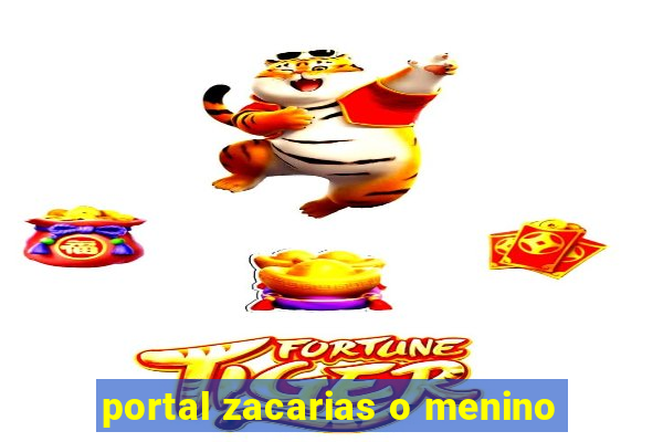 portal zacarias o menino